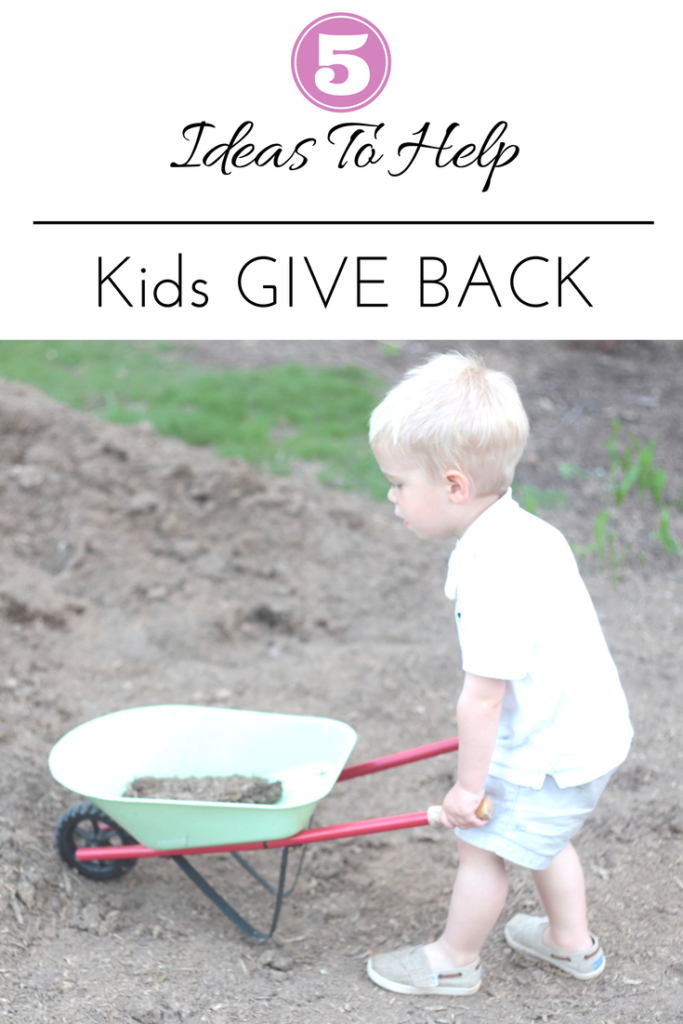 5 Ideas To Help Kids Give Back