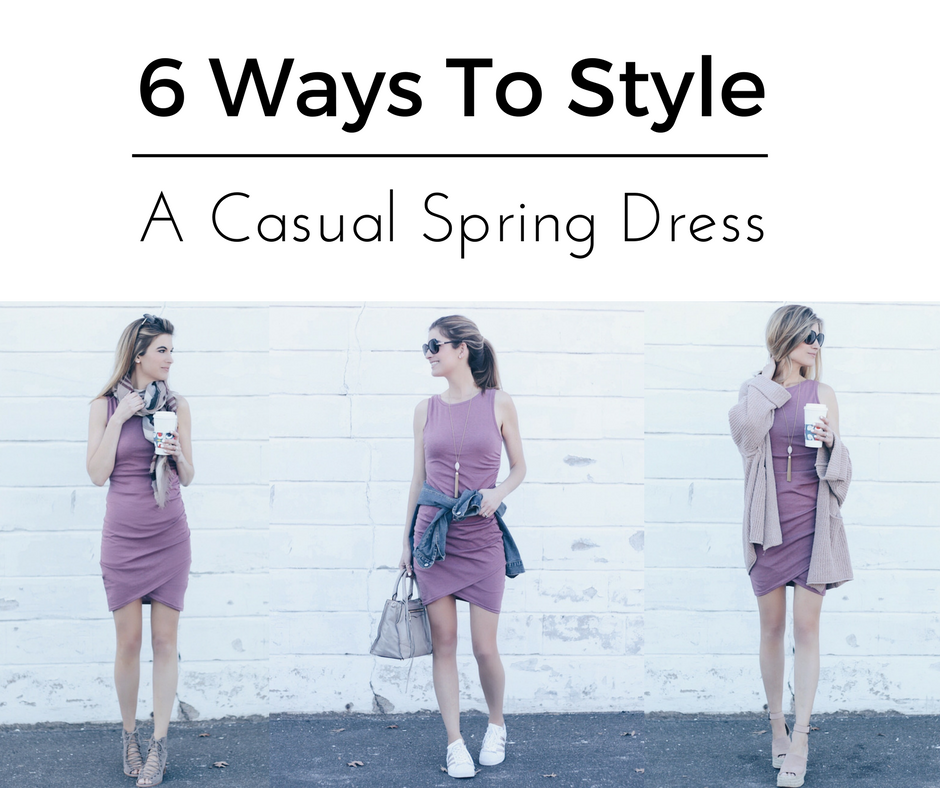 6 Ways To Style A Casual Spring Dress