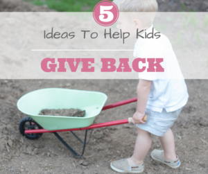 5 ideas to help kids give back to their community