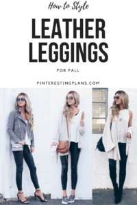 How To Style Leather Leggings for Fall via Pinteresting Plans blog