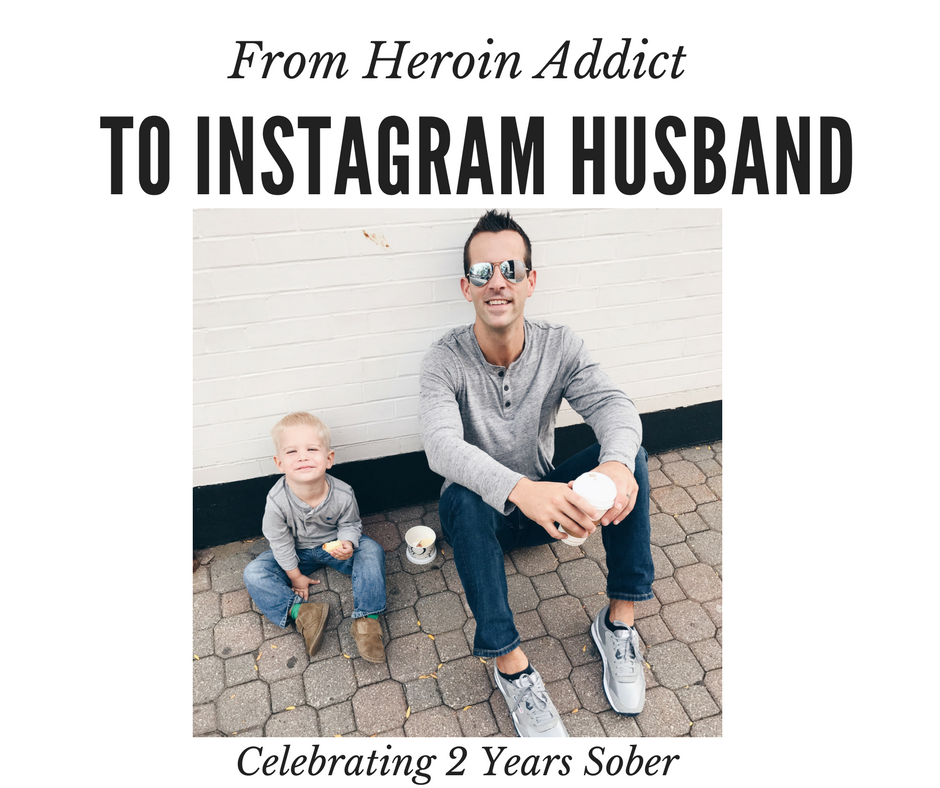 Heroin Addict to Instagram Husband – Celebrating 2 years sober