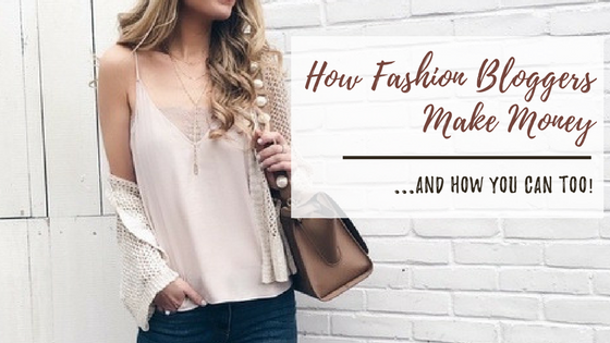 How Fashion Bloggers Make Money