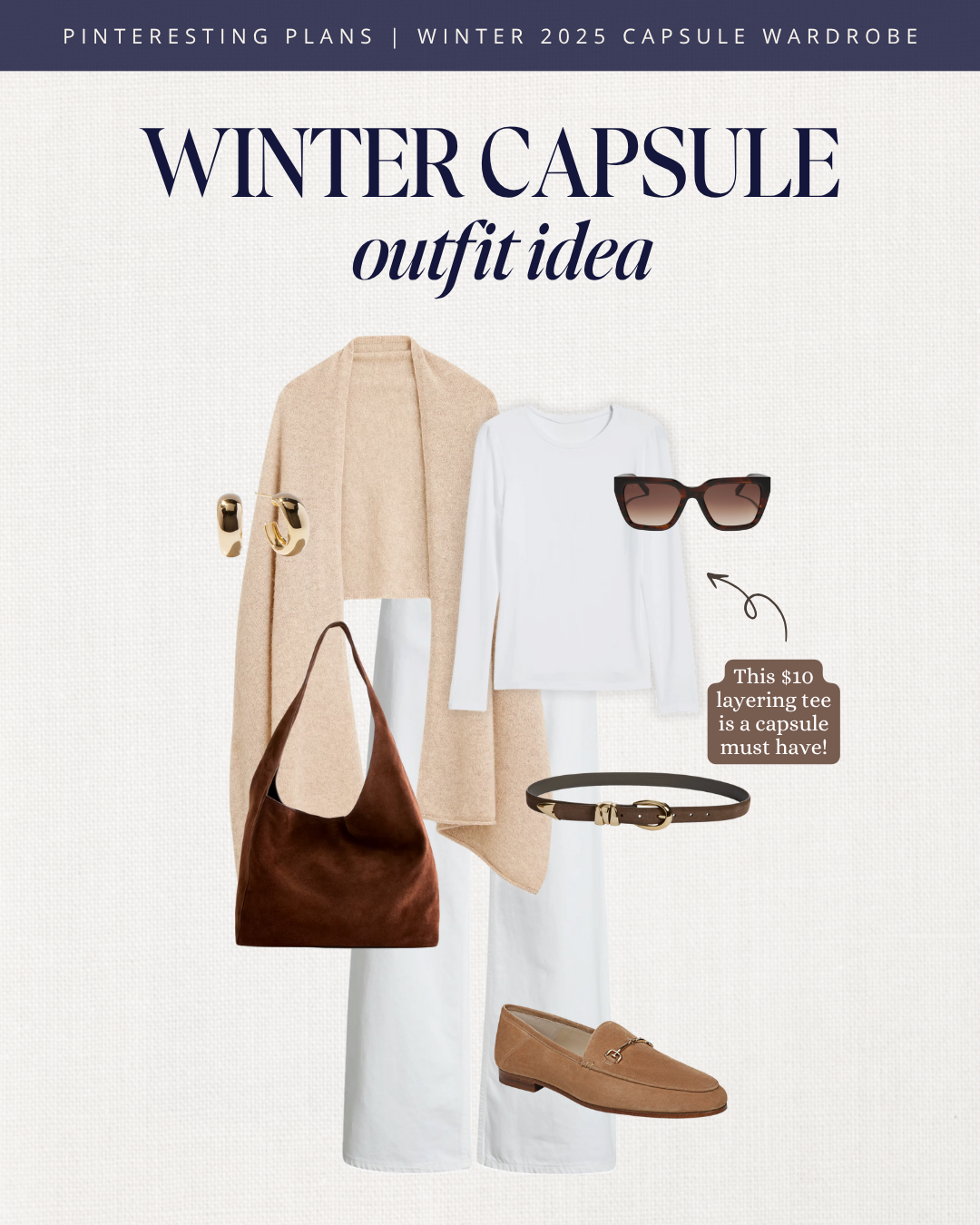 Winter capsule outfit featuring white layering tee, beige cashmere wrap, white jeans, tan suede loafers, brown suede bag, gold hoops, and sunglasses.